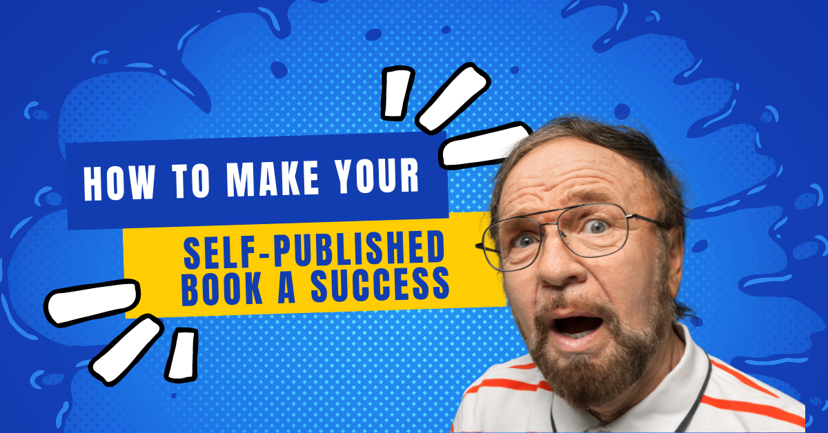 Sucessfully Published How To Make Your Self-Published Book A Success