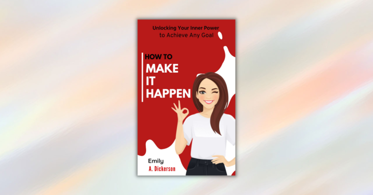 Make it Happen by Emily A. Dickerson