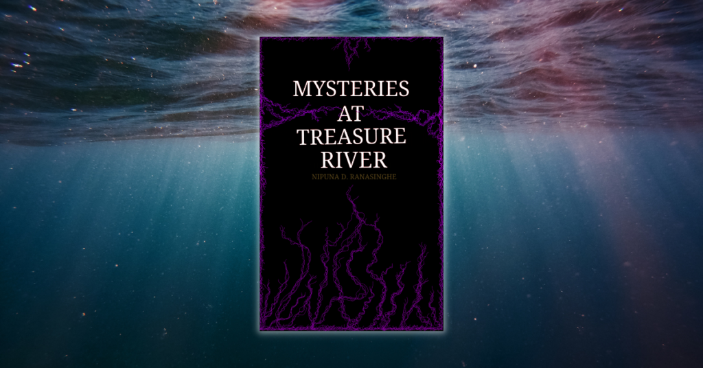 Mysteries At Treasure River by Nipuna Ranasinghe