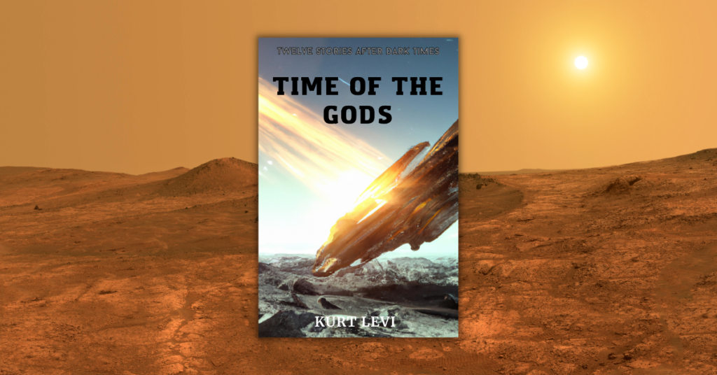 Time of the Gods After dark times By Kurt Levi