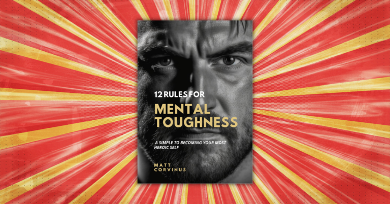 12 Rules For Mental Toughness By Matt Corvinus