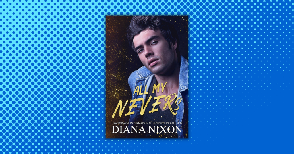 All My Nevers by Diana Nixon