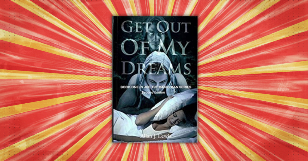 Get Out Of My Dreams by Allan J. Lewis