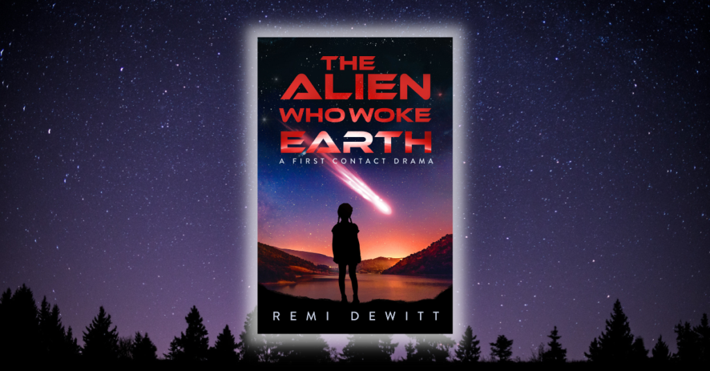 The Alien Who Woke Earth_ A First Contact Drama by Remi Dewitt