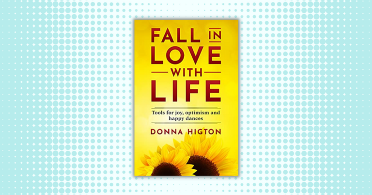 Fall in Love With Life by Donna Higton