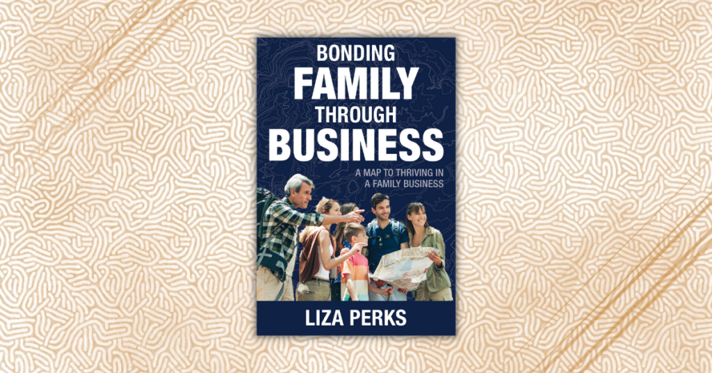 Bonding Family through Business by Liza Perks