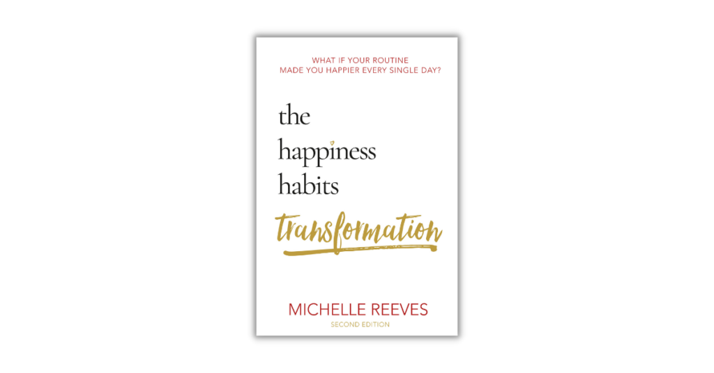 The Happiness Habits Transformation by Michelle Reeves