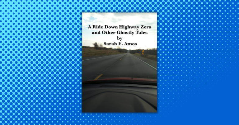 A Ride Down Highway Zero and Other Ghostly Tales