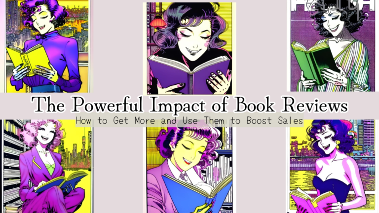 The Powerful Impact of Book Reviews: How to Get More and Use Them to Boost Sales