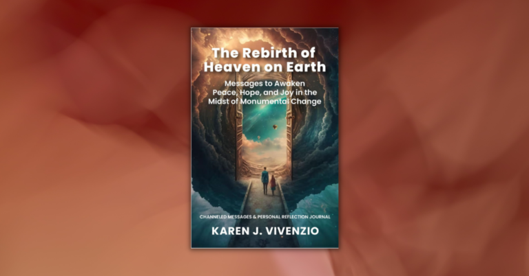 The Rebirth of Heaven on Earth by Karen J. Vivenzio