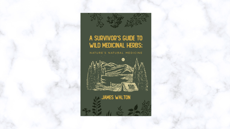 A Survivor’s Guide to Wild Medicinal Herbs_ Nature’s Natural Medicine by James Walton