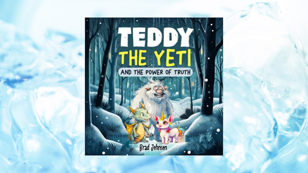 Teddy the Yeti and the Power of Truth by Brad Johnson