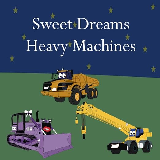 Sweet Dreams Heavy Machines by Shane Lege