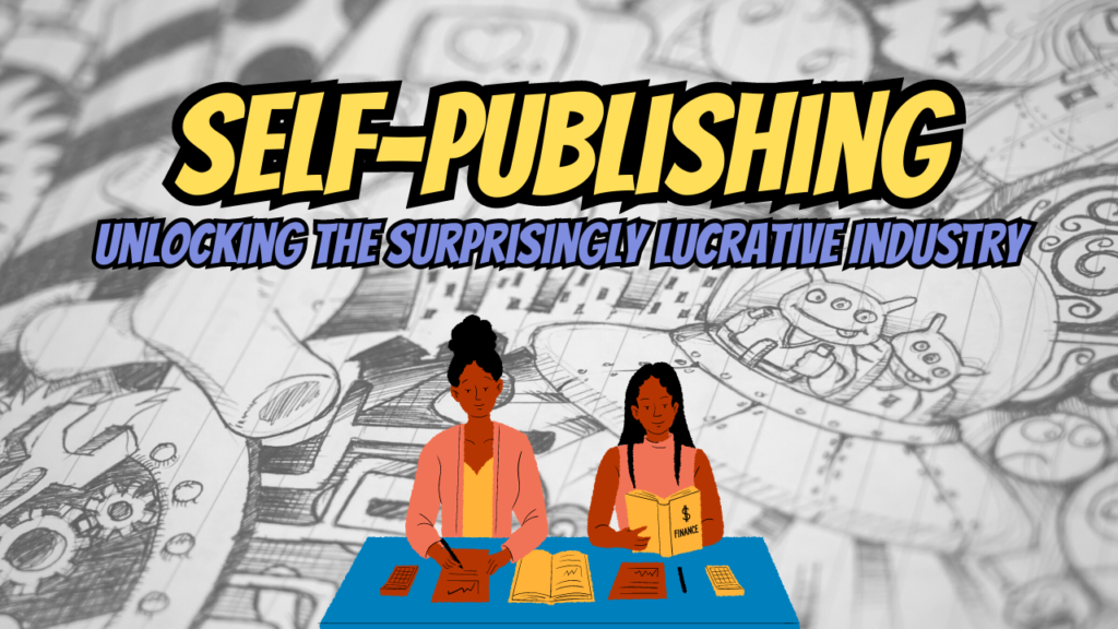 Self-Publishing_ Unlocking the Surprisingly Lucrative Industry