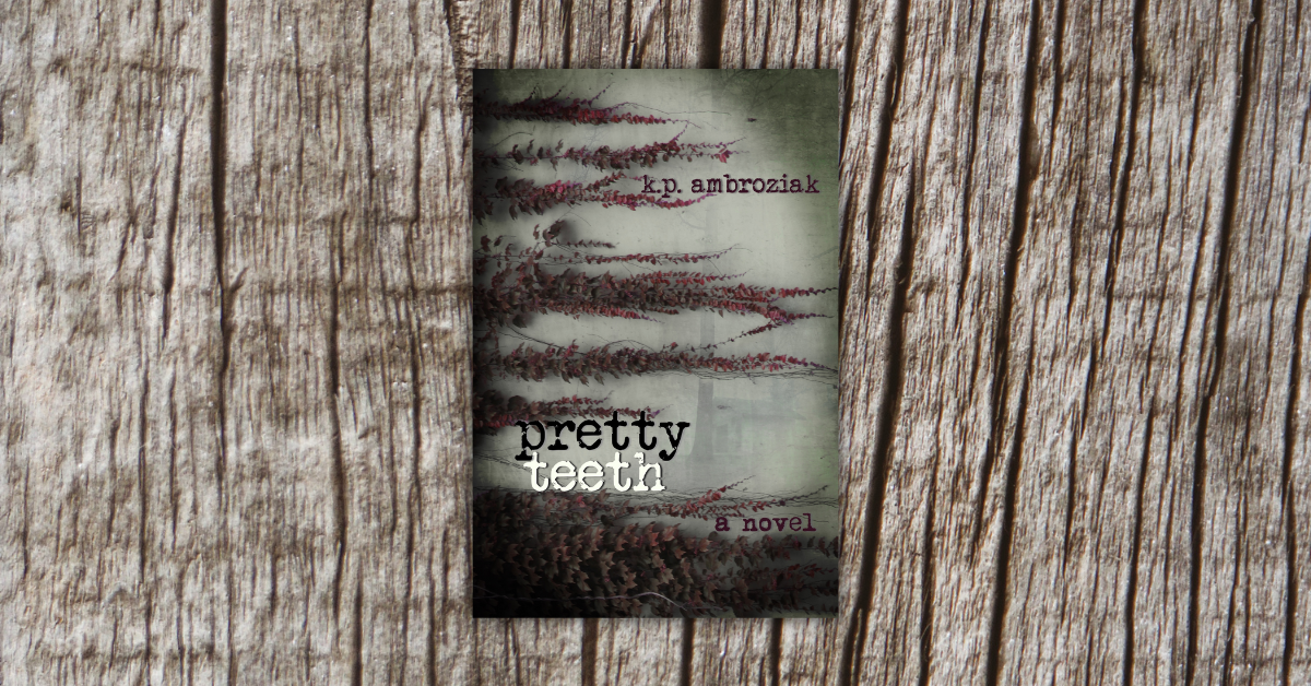 Pretty Teeth by K.P. Ambroziak