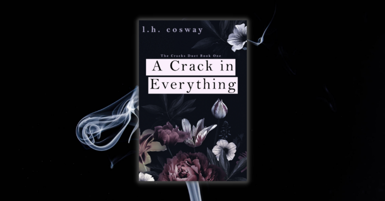 A Crack in Everything by L.H. Cosway