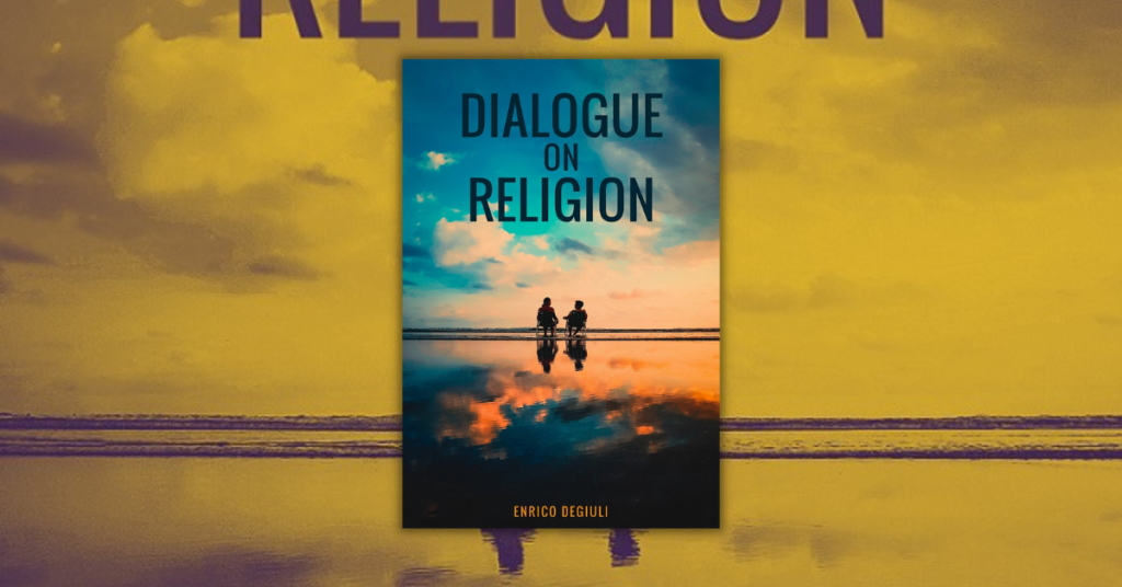 Dialogue on Religion by Enrico Deguili