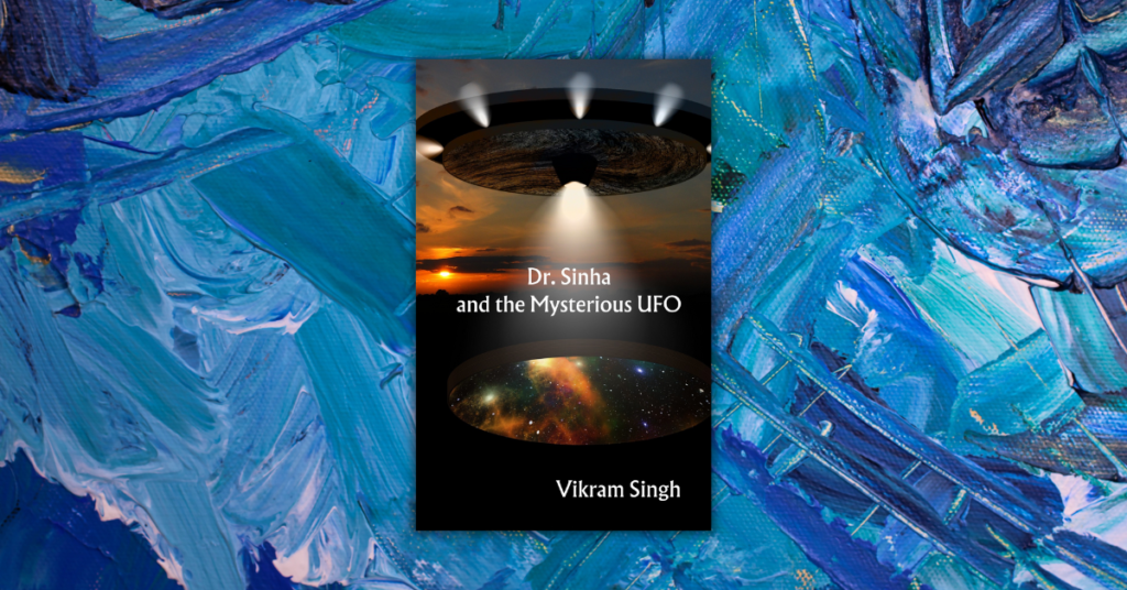 Doctor Sinha And The Mysterious UFO by Vikram Singh