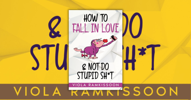 How to Fall in Love & Not Do Stupid Shit by Viola Ramkissoon