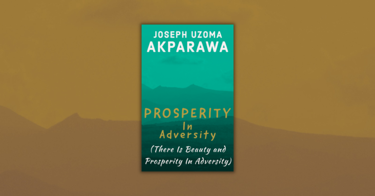 Prosperity In Adversity By Joseph Akparawa