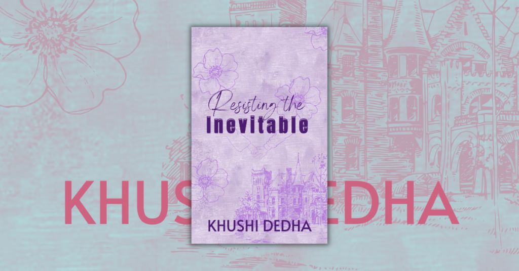 Resisting the Inevitable by Khushi Dedha