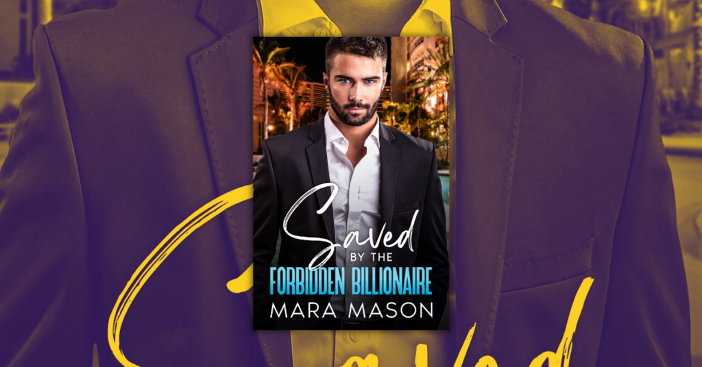 Saved by the Forbidden Billionaire by Mara Mason