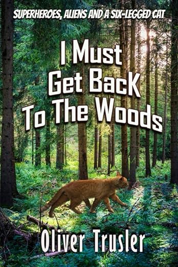 I Must Get Back To The Woods by Oliver Trusler