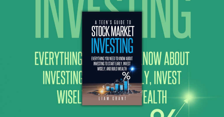 A Teen’s Guide to Stock Market Investing by Liam Grant