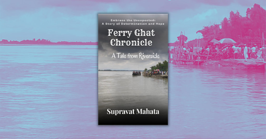 Ferry Ghat Chronicle by Supravat Mahata