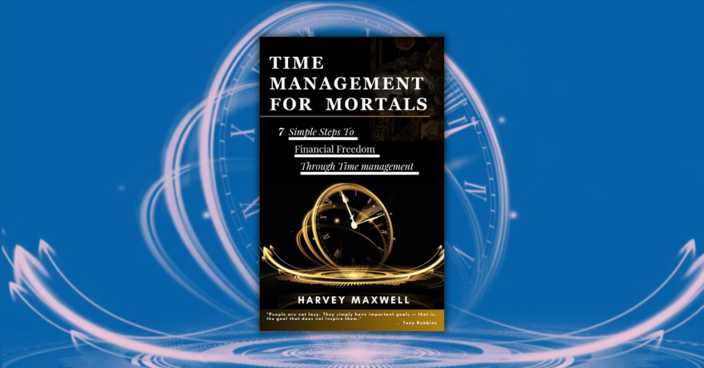 Time Management for Mortals by Harvey Maxwell