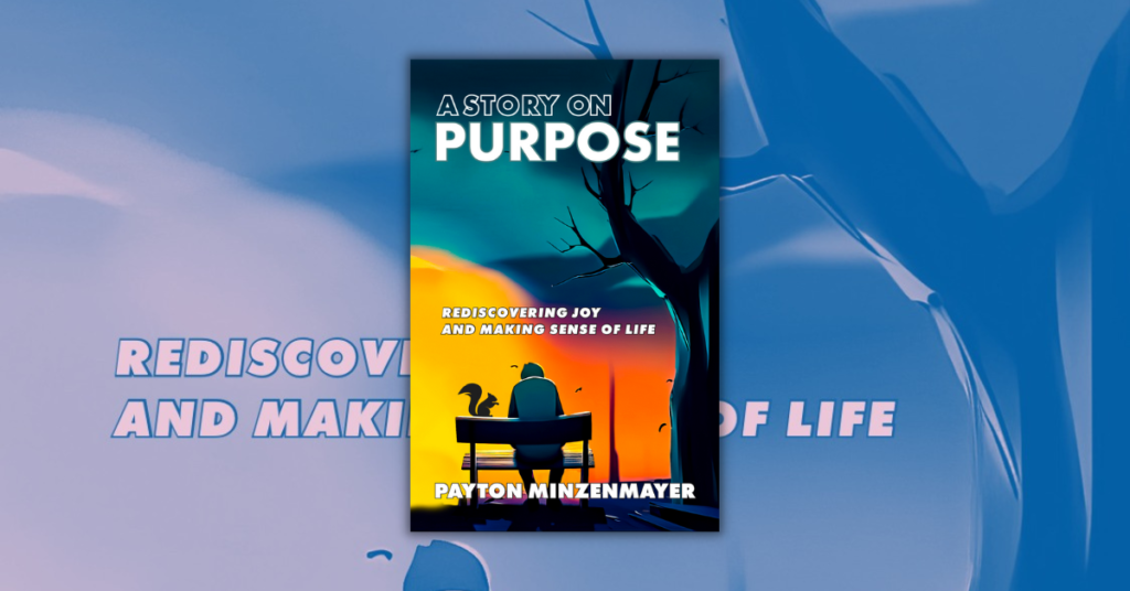 A Story on Purpose by Payton Minzenmayer