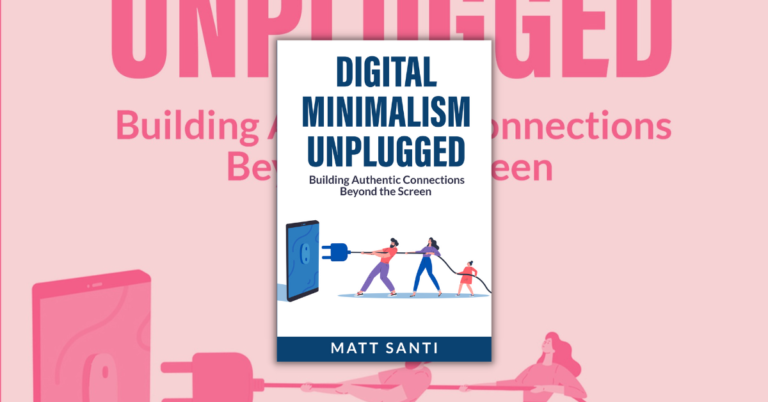 Digital Minimalism Unplugged by Matt Santi