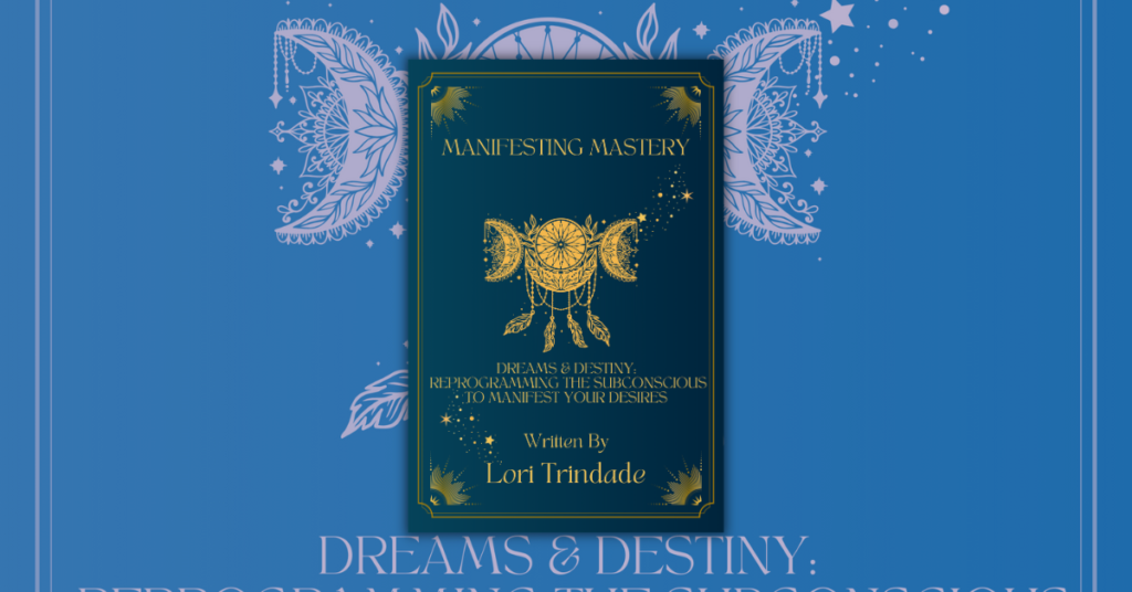 Dreams & Destiny by Lori Trindade