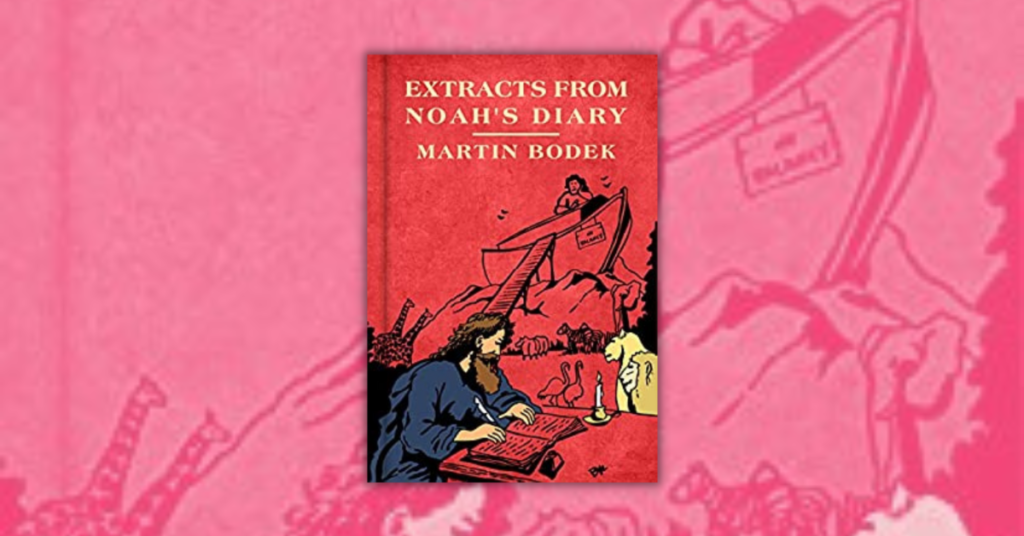 Extracts From Noah’s Diary by Martin Bodek