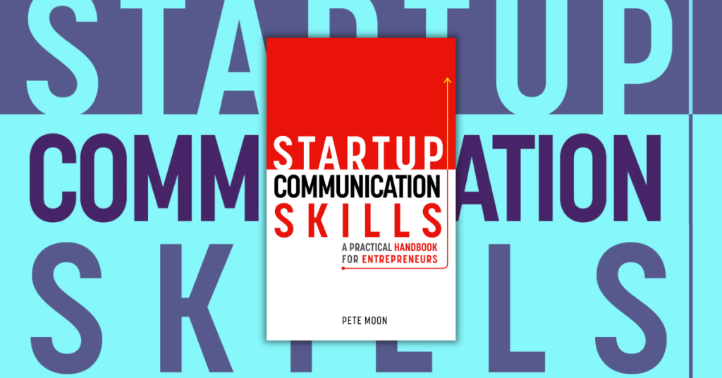 STARTUP COMMUNICATION SKILLS by Pete Moon