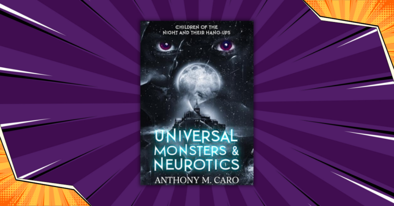 Universal Monsters & Neurotics by Anthony M. Caro