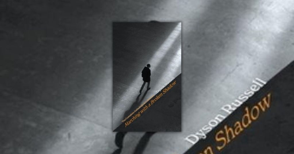 Marching with a Broken Shadow by Dyson Russell