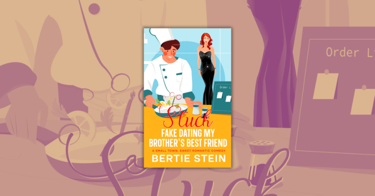 Stuck Fake Dating My Brother’s Best Friend By Bertie Stein