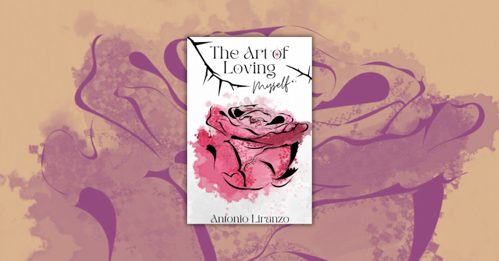 The Art Of Loving Myself by Antonio Liranzo