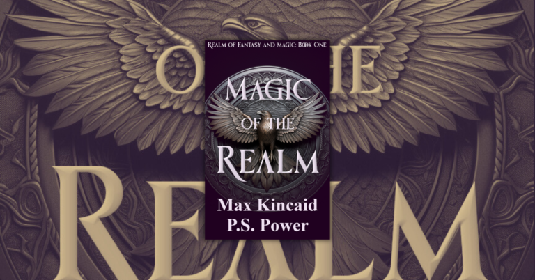 Magic of the Realm by Max Kincaid and P.S. Power