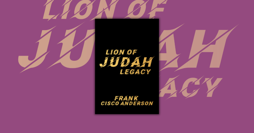 Lion of Judah Legacy by Frank Cisco Anderson