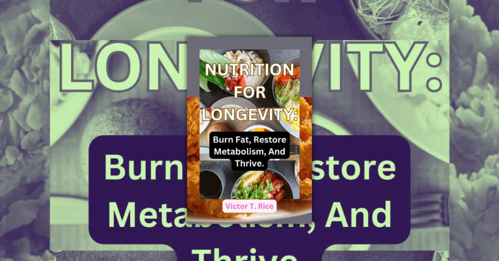 NUTRITION FOR LONGEVITY by Victor T. Rice