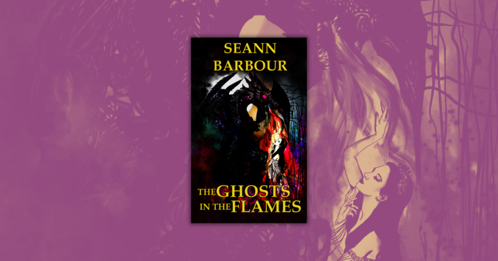 The Ghosts in the Flames by Seann Barbour