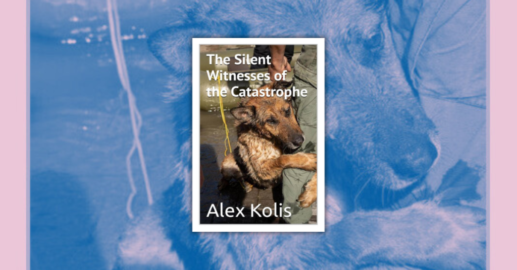 The Silent Witnesses of the Catastrophe by Alex Kolis