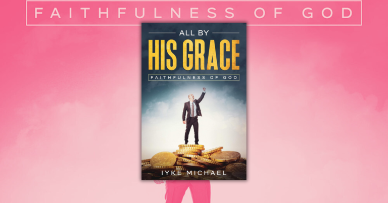 All By His Grace by Iyke Michael