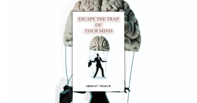 Escape The Trap of Your Mind by Abhinav Thakur