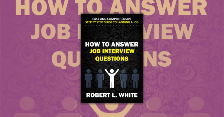 How to Answer Interview Questions by Robert L. White