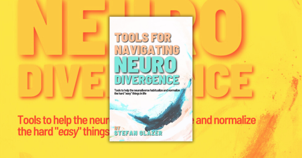 Tools for Navigating Neurodivergence by Stefan Glazer