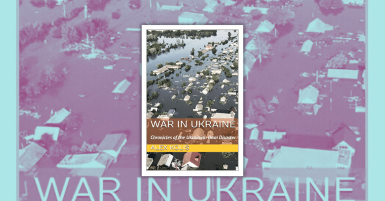 WAR IN UKRAINE by Alex Kolis_ Chronicles of the Ukrainian Dam Disaster