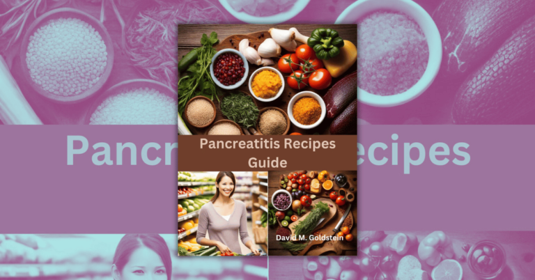 Pancreatitis Recipe Guide by David M.Goldstein